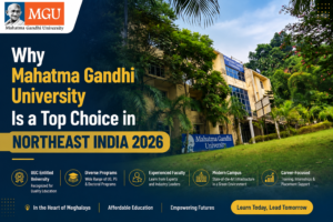 Best University in Northeast India: Why Mahatma Gandhi University Is a Strong Choice for Higher Education