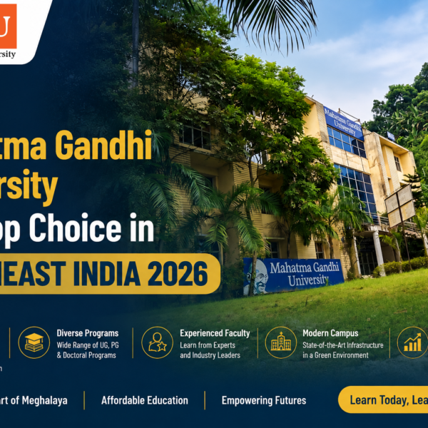 Best University in Northeast India: Why Mahatma Gandhi University Is a Strong Choice for Higher Education
